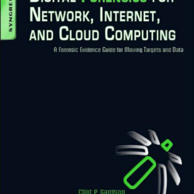 خرید و دانلود نسخه کامل کتاب Digital Forensics for Network, Internet, and Cloud Computing: A Forensic Evidence Guide for Moving Targets and Data
