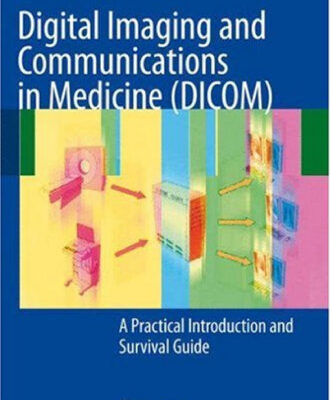 خرید و دانلود نسخه کامل کتاب Digital Imaging and Communications in Medicine (DICOM): A Practical Introduction and Survival Guide