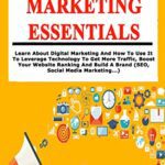 خرید و دانلود نسخه کامل کتاب Digital Marketing Essentials: Learn About Digital Marketing And How To Use It To Leverage Technology To Get More Traffic –  +  PDF