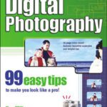 خرید و دانلود نسخه کامل کتاب Digital Photography: 99 Easy Tips To Make You Look Like A Pro!