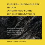 خرید و دانلود نسخه کامل کتاب Digital Signifiers in an Architecture of Information: From Big Data and Simulation to Artificial Intelligence