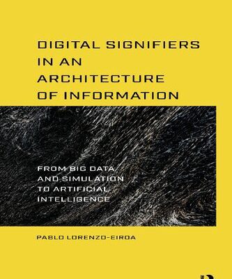 خرید و دانلود نسخه کامل کتاب Digital Signifiers in an Architecture of Information: From Big Data and Simulation to Artificial Intelligence