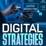 خرید و دانلود نسخه کامل کتاب Digital Strategies for Business Success: Unlocking Business Potential with Strategic Marketing Tactics –  +  Pdf
