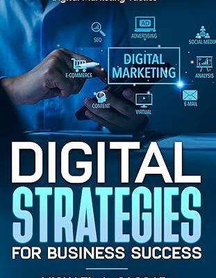 خرید و دانلود نسخه کامل کتاب Digital Strategies for Business Success: Unlocking Business Potential with Strategic Marketing Tactics –  +  Pdf