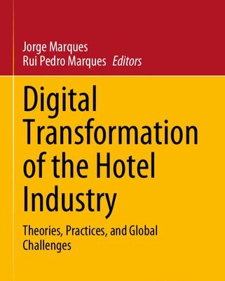 خرید و دانلود نسخه کامل کتاب Digital Transformation of the Hotel Industry: Theories, Practices, and Global Challenges