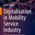 خرید و دانلود نسخه کامل کتاب Digitalisation in Mobility Service Industry: A Survey-based Expert Analysis