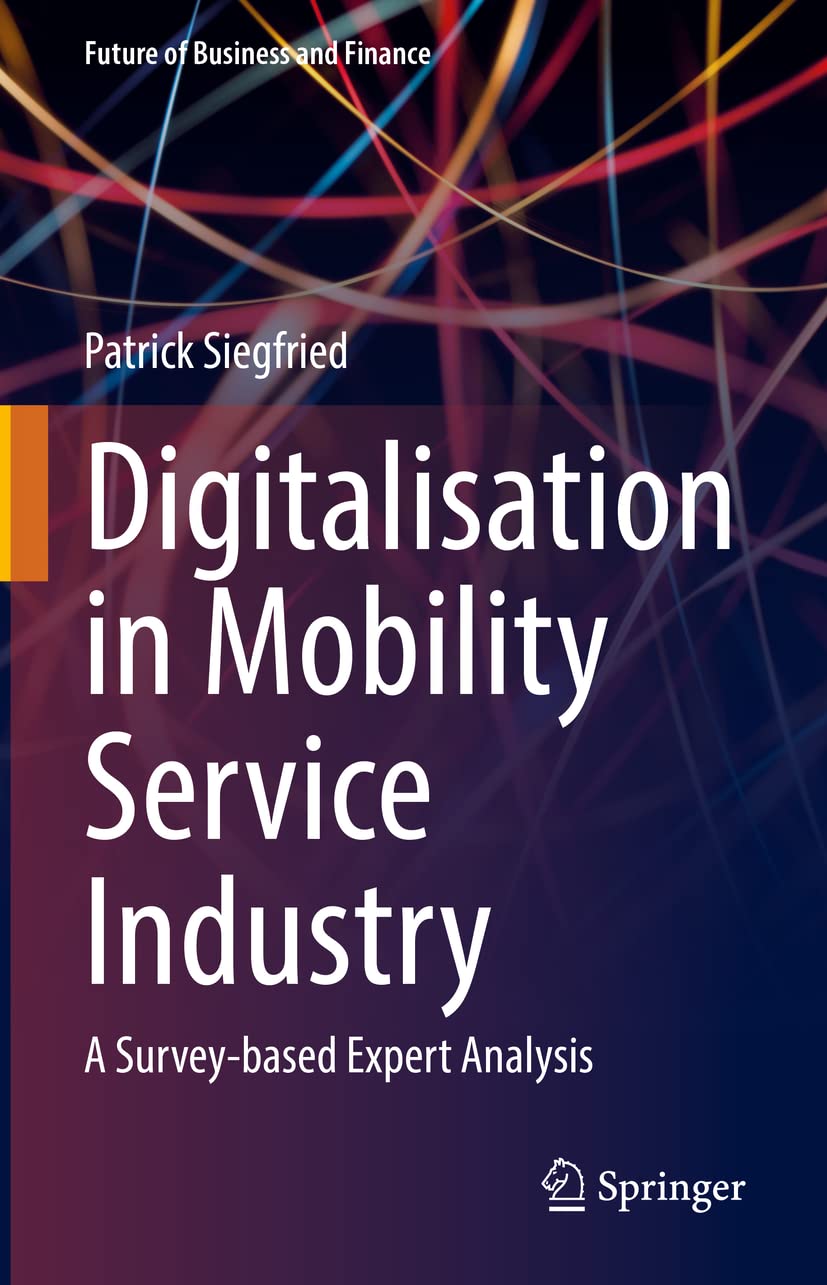 خرید و دانلود نسخه کامل کتاب Digitalisation in Mobility Service Industry: A Survey-based Expert Analysis_68c5299113583.jpeg خرید و دانلود نسخه کامل کتاب Digitalisation in Mobility Service Industry: A Survey-based Expert Analysis