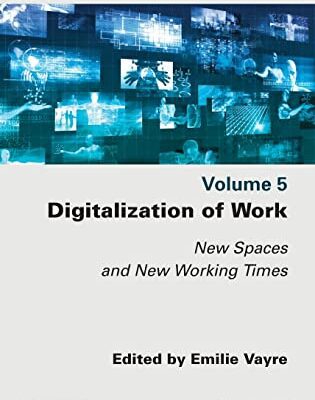 خرید و دانلود نسخه کامل کتاب Digitalization of Work: New Spaces and New Working Times