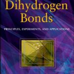 خرید و دانلود نسخه کامل کتاب Dihydrogen Bonds: Principles, Experiments, and Applications