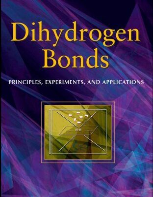 خرید و دانلود نسخه کامل کتاب Dihydrogen Bonds: Principles, Experiments, and Applications