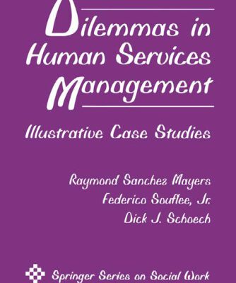 خرید و دانلود نسخه کامل کتاب Dilemmas in Human Services Management: Illustrative Case Studies (Springer Series on Social Work)