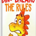 خرید و دانلود نسخه کامل کتاب Dino Breaks The Rules: (Children’s Books, Emotions & Feelings, Kids ages 3 5, preschool) (Kids Books about Feelings Book 2) by Sarah Read