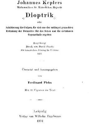 خرید و دانلود نسخه کامل کتاب Dioptrik oder Schilderung der Folgen, die sich aus der unlängst gemachten Eriindung der Fernrohre für das Sehen und die sichtbaren Gegenstände ergehen Augsburg Druck von David Kranke Mit kaiserlichem Privileg für 15 Jahne (1611)