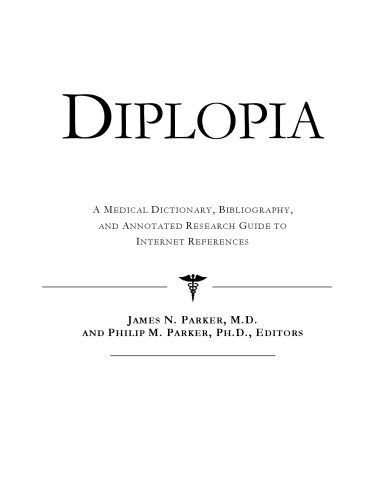 خرید و دانلود نسخه کامل کتاب Diplopia – A Medical Dictionary, Bibliography, and Annotated Research Guide to Internet References_68d4a048c9d55.jpeg خرید و دانلود نسخه کامل کتاب Diplopia – A Medical Dictionary, Bibliography, and Annotated Research Guide to Internet References