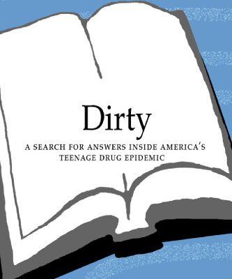 خرید و دانلود نسخه کامل کتاب Dirty: A Search for Answers Inside America’s Teenage Drug Epidemic