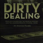 خرید و دانلود نسخه کامل کتاب Dirty Dealing: Drug Smuggling on the Mexican Border & the Assassination of a Federal Judge: An American Parable