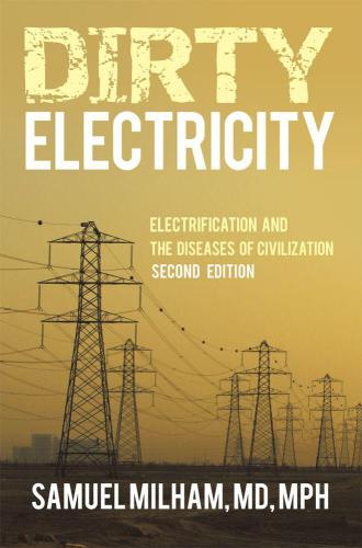 خرید و دانلود نسخه کامل کتاب Dirty Electricity: Electrification and the Diseases of Civilization_68c6dfbdaddde.jpeg خرید و دانلود نسخه کامل کتاب Dirty Electricity: Electrification and the Diseases of Civilization