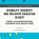 خرید و دانلود نسخه کامل کتاب Disability, Diversity and Inclusive Education in Haiti: Learning, Exclusion and Educational Relationships in the Context of Crises