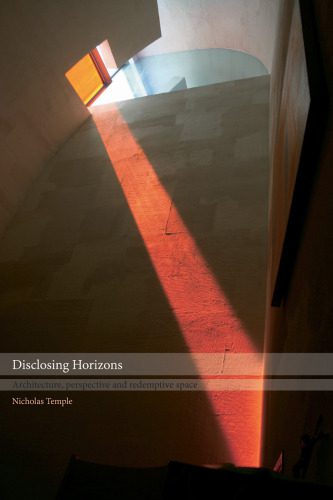 خرید و دانلود نسخه کامل کتاب Disclosing Horizons: Architecture, Perspective and Redemptive Space_68d39d4c3ff7b.jpeg خرید و دانلود نسخه کامل کتاب Disclosing Horizons: Architecture, Perspective and Redemptive Space