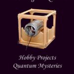 خرید و دانلود نسخه کامل کتاب Discovering the Quantum: hobby projects reveal quantum mysteries