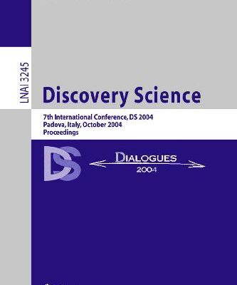 خرید و دانلود نسخه کامل کتاب Discovery Science: 7th International Conference, DS 2004, Padova, Italy, October 2-5, 2004, Proceeindgs