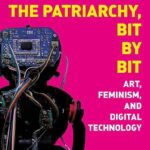 خرید و دانلود نسخه کامل کتاب Dismantling the Patriarchy, Bit by Bit. Art, Feminism, and Digital Technology