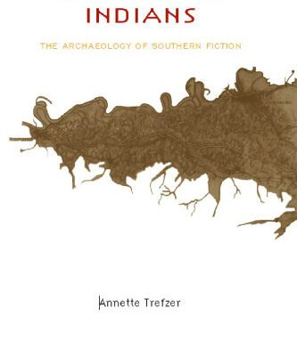 خرید و دانلود نسخه کامل کتاب Disturbing Indians: The Archaeology of Southern Fiction