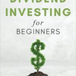خرید و دانلود نسخه کامل کتاب DIVIDEND INVESTING FOR BEGINNERS: Build your Dividend Strategy, Buy Dividend Stocks Easily, and Achieve Lifelong Passive Income [2021] –  +  pdf