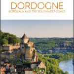 خرید و دانلود نسخه کامل کتاب DK Eyewitness Dordogne, Bordeaux and the Southwest Coast (Travel Guide)