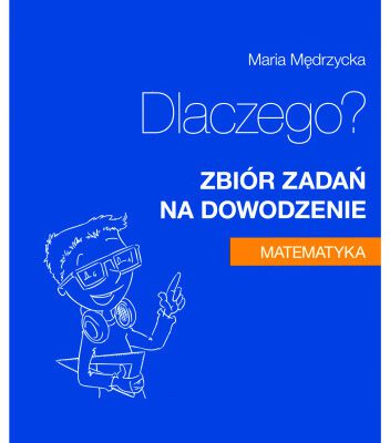 خرید و دانلود نسخه کامل کتاب Dlaczego? Zbiór zadań na dowodzenie. Matematyka