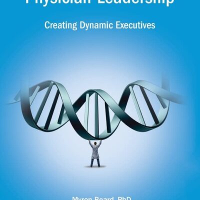 خرید و دانلود نسخه کامل کتاب DNA of Physician Leadership: Creating Dynamic Executives