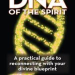 خرید و دانلود نسخه کامل کتاب DNA of the Spirit, Vol. 2: A practical Guide to Reconnecting With Your Divine Blueprint