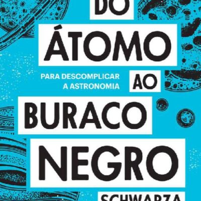 خرید و دانلود نسخه کامل کتاب Do átomo ao buraco negro: Para descomplicar a astronomia