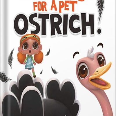 خرید و دانلود نسخه کامل کتاب Do Not Wish For A Pet Ostrich!: (Silly Book for Kids Series) (Silly Books for Kids Series 1) by Sarina Siebenaler