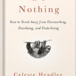 خرید و دانلود نسخه کامل کتاب Do Nothing: How to Break Away from Overworking, Overdoing, and Underliving by Celeste Headlee