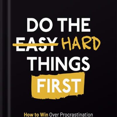 خرید و دانلود نسخه کامل کتاب Do the Hard Things First: How to Win Over Procrastination and Master the Habit of Doing Difficult Work (Do the Hard Things First Series Book 1) by Scott Allan