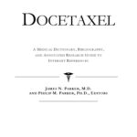 خرید و دانلود نسخه کامل کتاب Docetaxel – A Medical Dictionary, Bibliography, and Annotated Research Guide to Internet References
