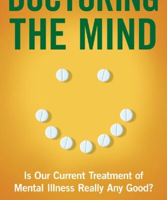 خرید و دانلود نسخه کامل کتاب Doctoring the Mind: Is Our Current Treatment of Mental Illness Really Any Good?