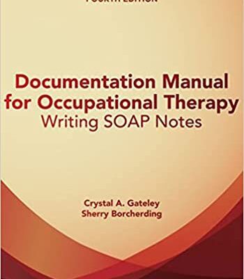 خرید و دانلود نسخه کامل کتاب Documentation Manual for Occupational Therapy: Writing SOAP Notes Fourth Edition – Orginal Pdf