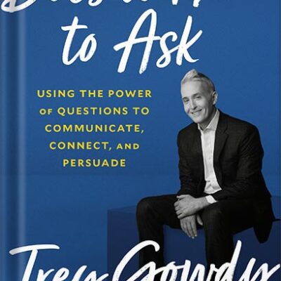 خرید و دانلود نسخه کامل کتاب Doesn’t Hurt to Ask: Using the Power of Questions to Communicate, Connect, and Persuade by Trey Gowdy