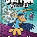 خرید و دانلود نسخه کامل کتاب Dog Man: Fetch-22: A Graphic Novel (Dog Man #8): From the Creator of Captain Underpants by Dav Pilkey