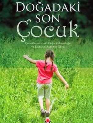 خرید و دانلود نسخه کامل کتاب Doğadaki Son Çocuk (Çocuklarımızdaki Doğa Yoksunluğu ve Doğanın Sağaltıcı Gücü)