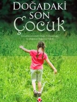 خرید و دانلود نسخه کامل کتاب Doğadaki Son Çocuk (Çocuklarımızdaki Doğa Yoksunluğu ve Doğanın Sağaltıcı Gücü)