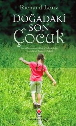 خرید و دانلود نسخه کامل کتاب Doğadaki Son Çocuk (Çocuklarımızdaki Doğa Yoksunluğu ve Doğanın Sağaltıcı Gücü)_68ca3540371cf.jpeg خرید و دانلود نسخه کامل کتاب Doğadaki Son Çocuk (Çocuklarımızdaki Doğa Yoksunluğu ve Doğanın Sağaltıcı Gücü)