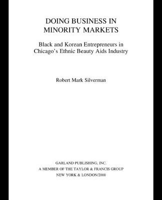 خرید و دانلود نسخه کامل کتاب Doing Business in Minority Markets: Black and Korean Entrepreneurs in Chicago’s Ethnic Beauty Aids Industry (Studies in Entrepreneurship)