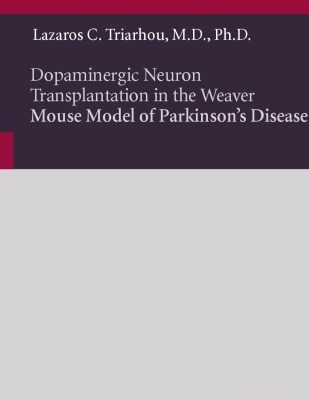 خرید و دانلود نسخه کامل کتاب Dompaminergic Neuron Transplantation in the Weaver Mouse Model of Parkinson’s Disease (Neuroscience Intelligence Unit)