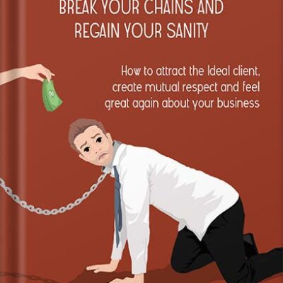 خرید و دانلود نسخه کامل کتاب Don’t Be a Slave to Your Clients: Break Your Chains and Regain Your Sanity: How to Attract the Ideal Client, Create Mutual Respect and Feel Great Again About Your Business by Brandon Joe Williams