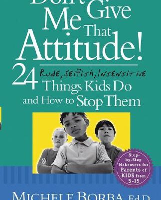 خرید و دانلود نسخه کامل کتاب Dont Give Me That Attitude 24 Rude Selfish Insensitive Things Kids Do and How to Stop Them