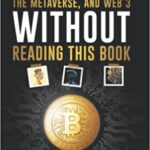 خرید و دانلود نسخه کامل کتاب Don’t Invest in Bitcoin,Cryptocurrencies,NFTs, the Metaverse, and Web 3, Without This Book: A Guide to Future Investing –  +  PDF