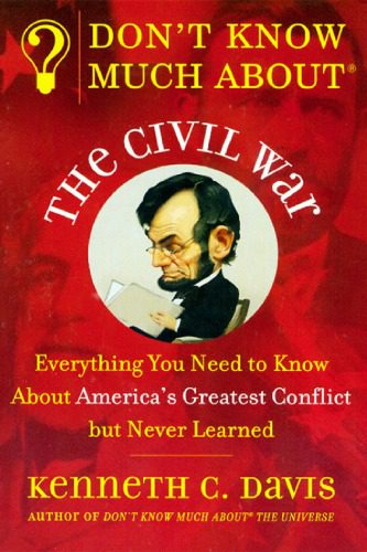 خرید و دانلود نسخه کامل کتاب Don’t Know Much About the Civil War: Everything You Need to Know About America’s Greatest Conflict but Never Learned (Don’t Know Much About…)_68c72ac2b2a4f.jpeg خرید و دانلود نسخه کامل کتاب Don’t Know Much About the Civil War: Everything You Need to Know About America’s Greatest Conflict but Never Learned (Don’t Know Much About…)